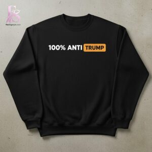 100 Anti Trump Shirt 2 jpg photographed to showcase texture, printing accuracy, and build quality.