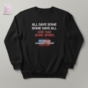 All Gave Some Some Gave All Veterans Against Trump Shirt 2 jpg photographed to showcase texture, printing accuracy, and build quality.