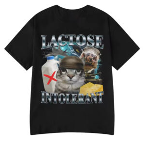 Lactose Intolerant Funny Cat Meme T shirt photographed to showcase texture, printing accuracy, and build quality.