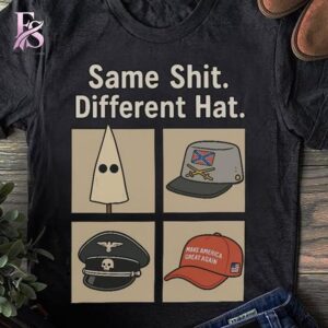 Same Shit Different Hat Shirt 1 jpg photographed to showcase texture, printing accuracy, and build quality.