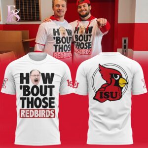 Illinois State Football HOW BOUT THOSE REDBIRDS Shirt modern fashion apparel with clean design and premium fabric