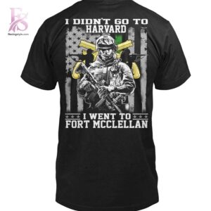 High-quality image focusing on the details of US Army I Didn t Go To Havard I Went To Fort MCCLELAN Shirt 1.