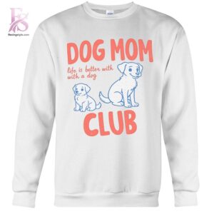 The Dog Mom Club Life Is Better With A Dog Hoodie 3 is designed for daily comfort.