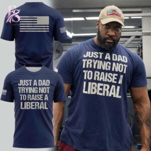 Clear visual showing the style of Just A Dad Trying Not to Raise A Liberal T Shirt 1.