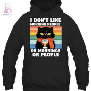 Clear product photo of Black Cat I don t Like Morning People Or Morning Or People Shirt 3 showing a stylish design and comfortable everyday look.