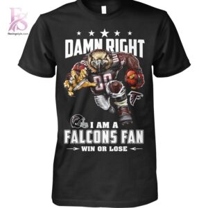 Modern Damn Right I am a Atlanta Falcons fan Win or Lose Shirt 1 showcasing a unique look and comfortable feel.