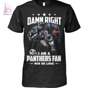 Modern Damn Right I am a Carolina Panthers fan Win or Lose Shirt 1 showcasing a unique look and comfortable feel.