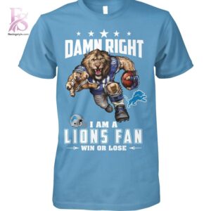 Modern Damn Right I am a Detroit Lions fan Win or Lose Shirt 1 showcasing a unique look and comfortable feel.