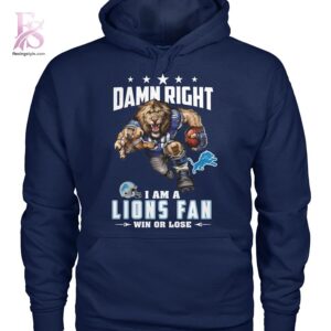 Modern Damn Right I am a Detroit Lions fan Win or Lose Shirt 2 showcasing a unique look and comfortable feel.