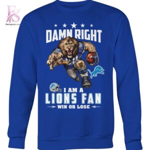 Modern Damn Right I am a Detroit Lions fan Win or Lose Shirt 3 showcasing a unique look and comfortable feel.