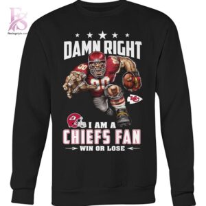 Modern Damn Right I am a Kansas City Chiefs fan Win or Lose Shirt 3 showcasing a unique look and comfortable feel.
