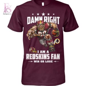 High-quality Damn Right I am a Redskins fan Washington Redskins Shirt 1 designed for comfort, style, and daily wear.
