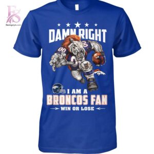 Premium view of Damn Right I m A Denver Broncos Fan Win or Lose Shirt 1 with a bold design and everyday appeal.