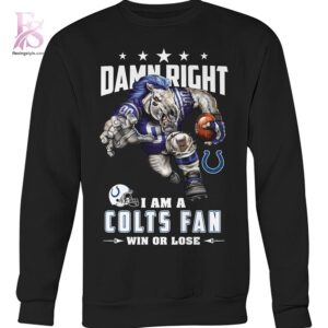 Damn Right I m A Indianapolis Colts Fan Win or Lose Shirt 3 featuring a standout look with carefully crafted details.