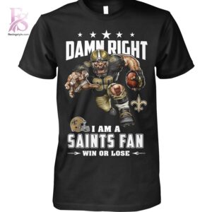 Damn Right I m A New Orleans Saints Fan Win or Lose Shirt 1 featuring a standout look with carefully crafted details.