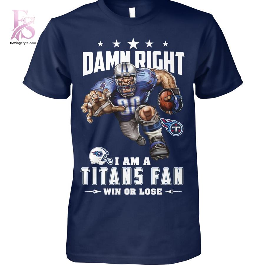 Damn Right I m A Tennessee Titans Fan Win or Lose Shirt 1 featuring a standout look with carefully crafted details.