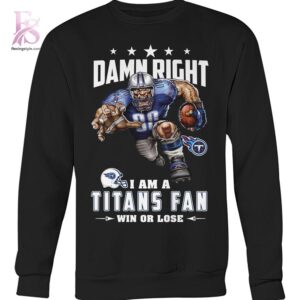 Damn Right I m A Tennessee Titans Fan Win or Lose Shirt 3 featuring a standout look with carefully crafted details.