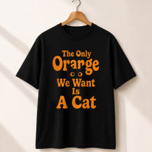 The only Orange We Want Is A Cat Shirt stylish fashion apparel for everyday casual wear with modern design and premium comfort